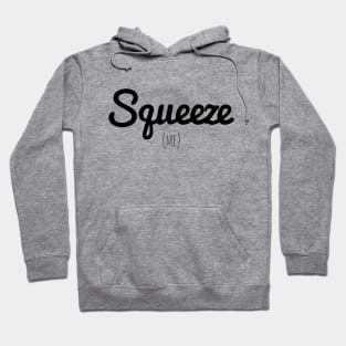 Squeeze Hoodie